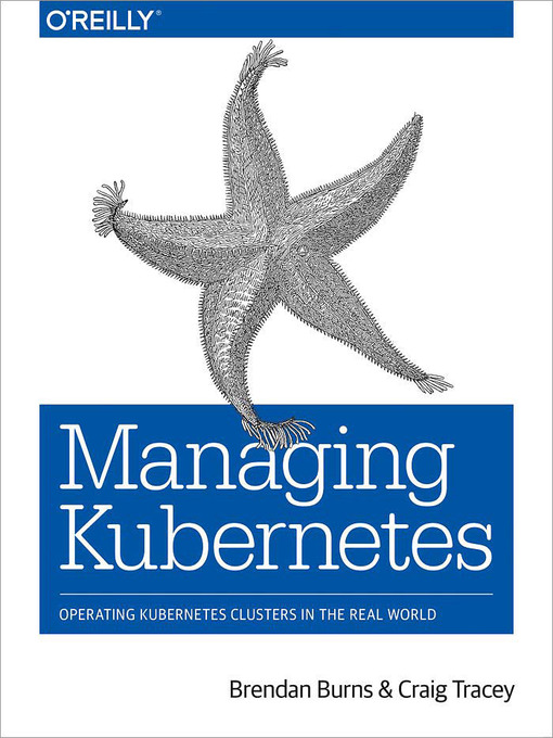 Title details for Managing Kubernetes by Brendan Burns - Available